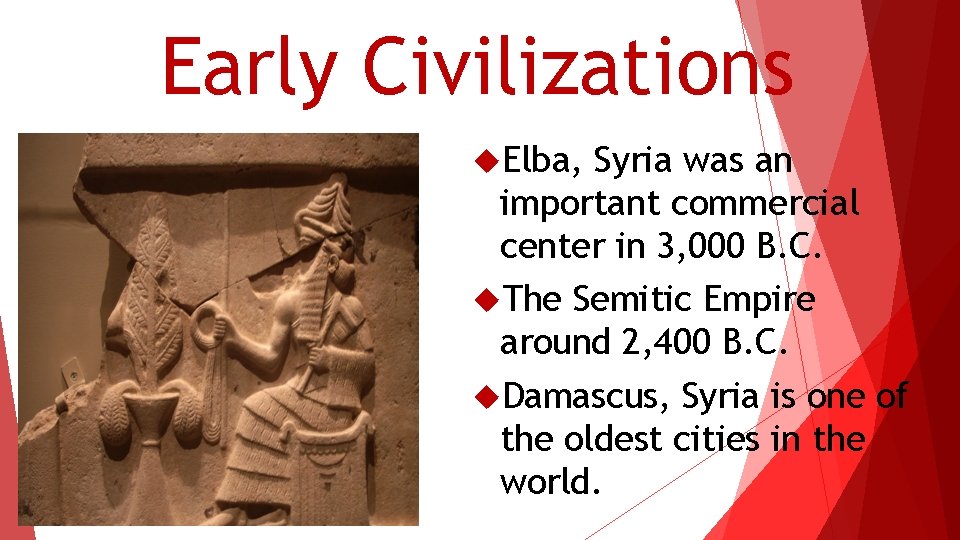 Early Civilizations Elba, Syria was an important commercial center in 3, 000 B. C.