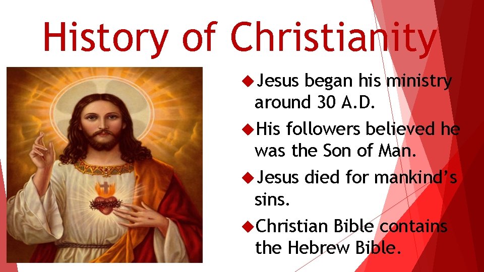 History of Christianity Jesus began his ministry around 30 A. D. His followers believed