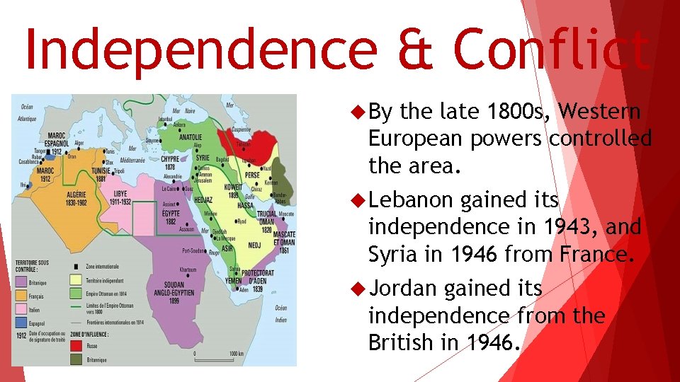 Independence & Conflict By the late 1800 s, Western European powers controlled the area.