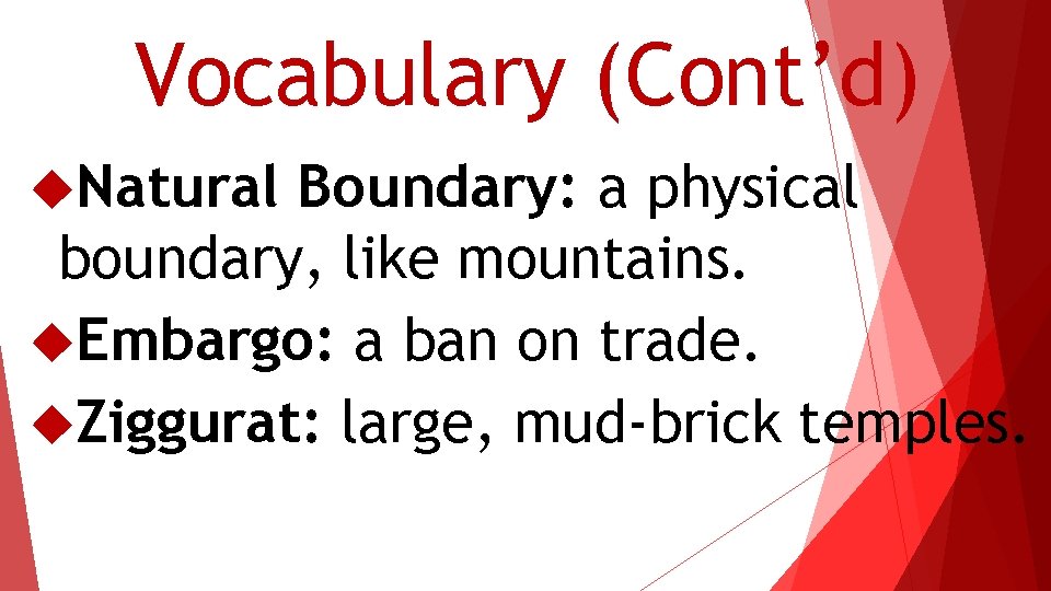 Vocabulary (Cont’d) Natural Boundary: a physical boundary, like mountains. Embargo: a ban on trade.