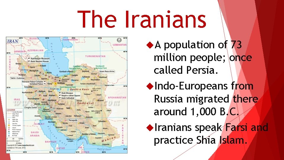 The Iranians A population of 73 million people; once called Persia. Indo-Europeans from Russia