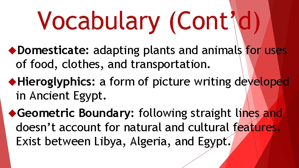 Vocabulary (Cont’d) Domesticate: adapting plants and animals for uses of food, clothes, and transportation.