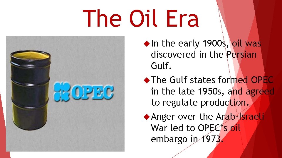 The Oil Era In the early 1900 s, oil was discovered in the Persian