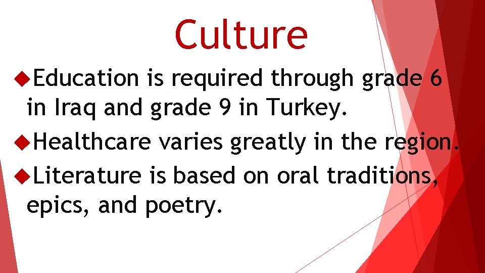 Culture Education is required through grade 6 in Iraq and grade 9 in Turkey.