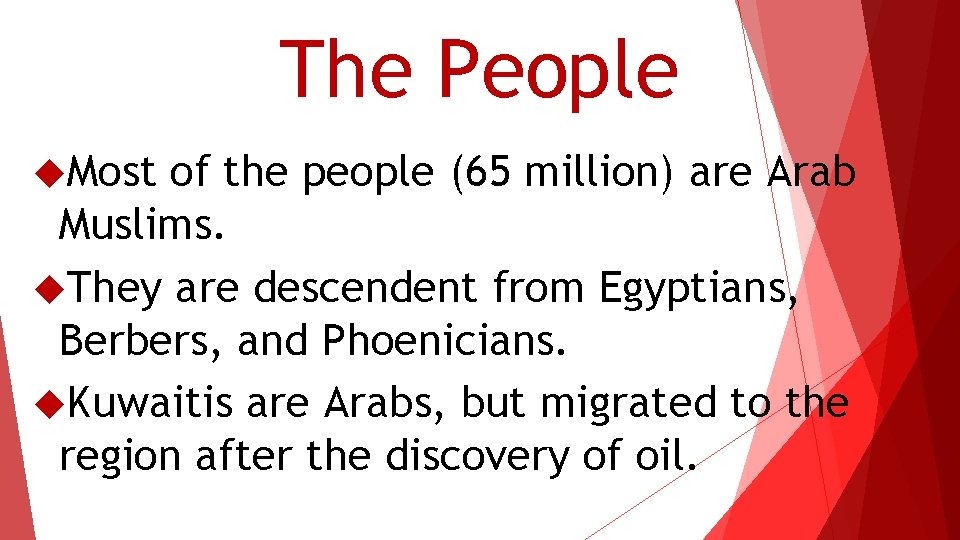 The People Most of the people (65 million) are Arab Muslims. They are descendent