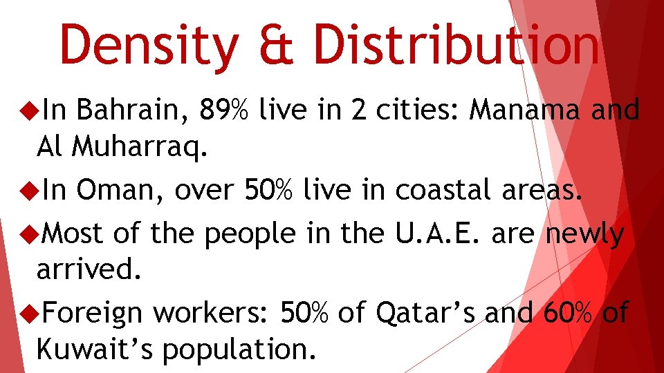 Density & Distribution In Bahrain, 89% live in 2 cities: Manama and Al Muharraq.