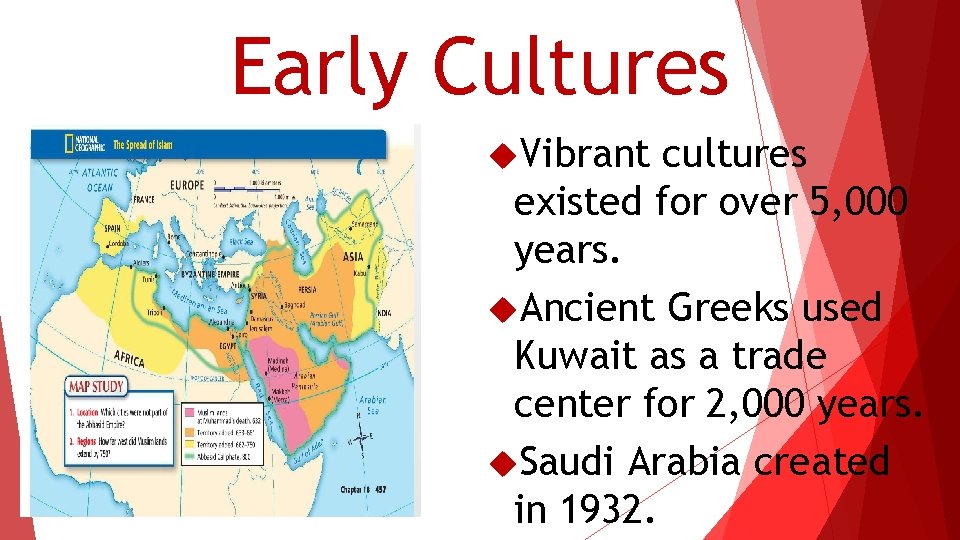 Early Cultures Vibrant cultures existed for over 5, 000 years. Ancient Greeks used Kuwait