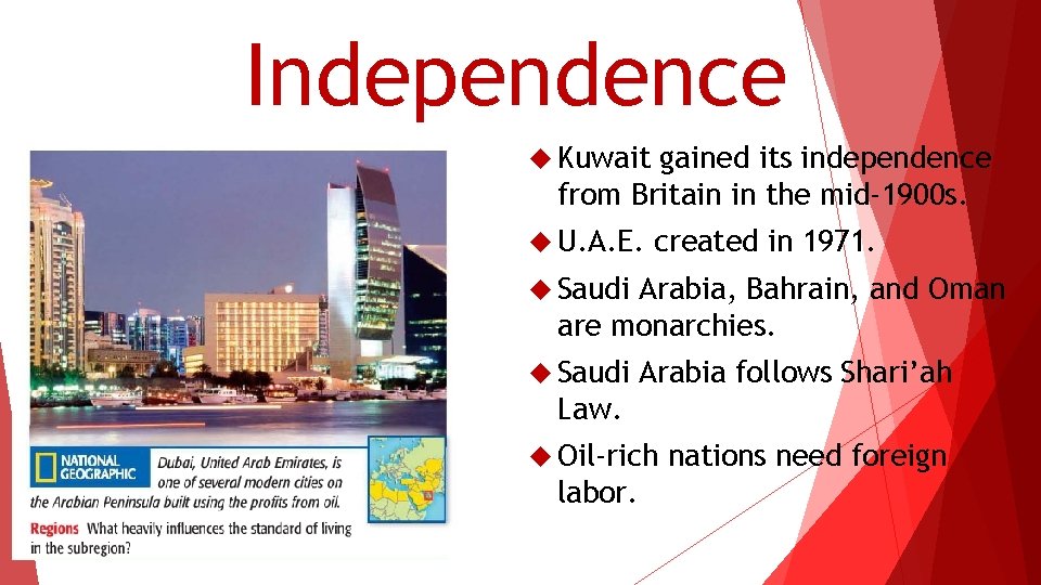 Independence Kuwait gained its independence from Britain in the mid-1900 s. U. A. E.
