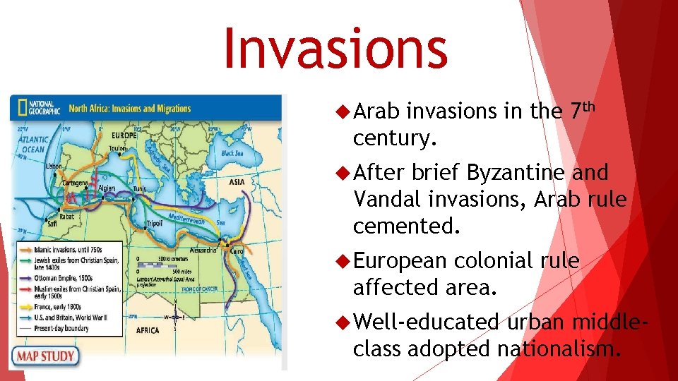 Invasions Arab invasions in the 7 th century. After brief Byzantine and Vandal invasions,