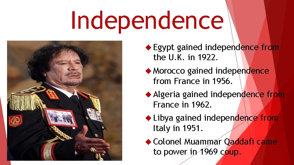 Independence Egypt gained independence from the U. K. in 1922. Morocco gained independence from