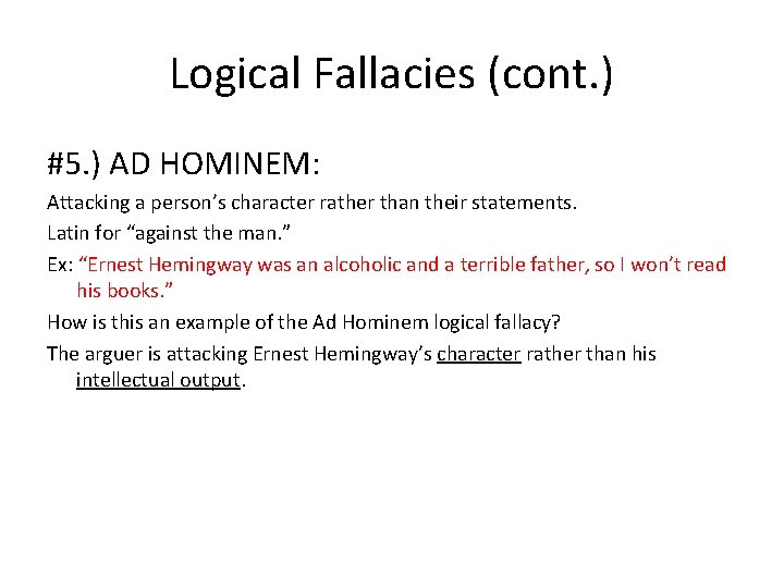 Logical Fallacies (cont. ) #5. ) AD HOMINEM: Attacking a person’s character rather than