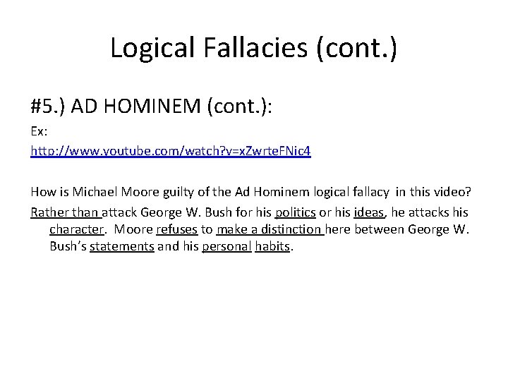 Logical Fallacies (cont. ) #5. ) AD HOMINEM (cont. ): Ex: http: //www. youtube.