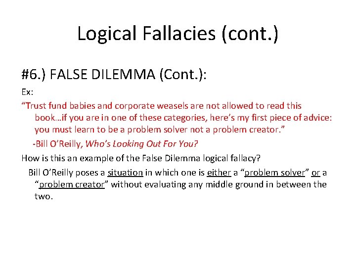 Logical Fallacies (cont. ) #6. ) FALSE DILEMMA (Cont. ): Ex: “Trust fund babies