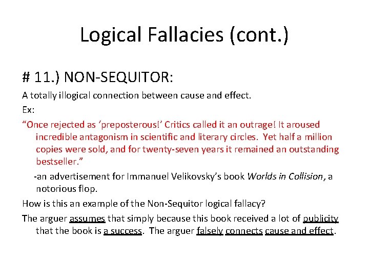Logical Fallacies (cont. ) # 11. ) NON-SEQUITOR: A totally illogical connection between cause