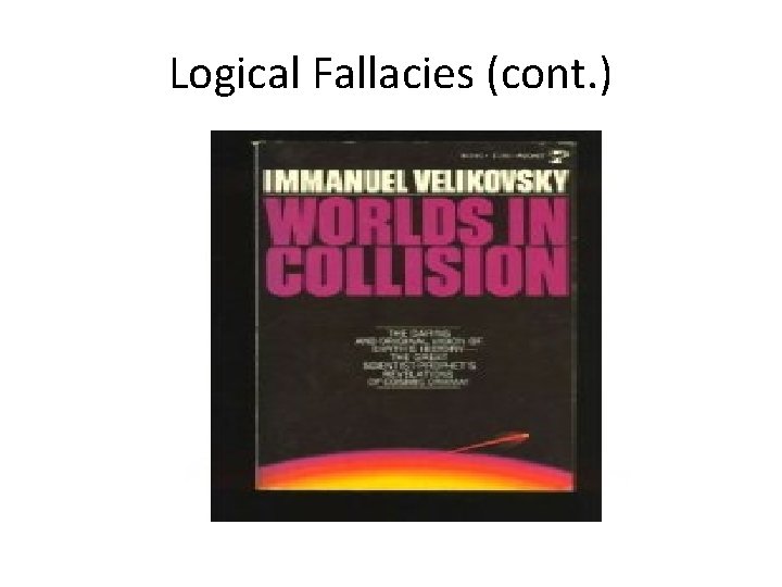 Logical Fallacies (cont. ) 