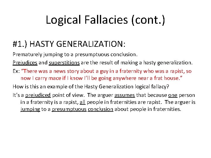 Logical Fallacies (cont. ) #1. ) HASTY GENERALIZATION: Prematurely jumping to a presumptuous conclusion.