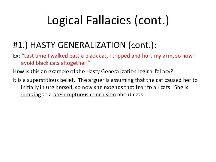 Logical Fallacies (cont. ) #1. ) HASTY GENERALIZATION (cont. ): Ex: “Last time I