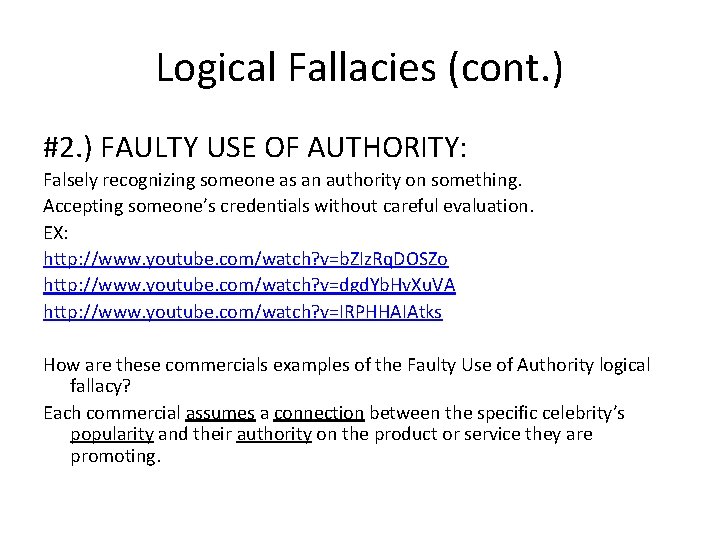 Logical Fallacies (cont. ) #2. ) FAULTY USE OF AUTHORITY: Falsely recognizing someone as