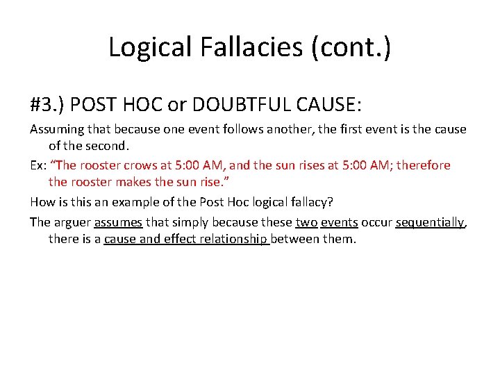 Logical Fallacies (cont. ) #3. ) POST HOC or DOUBTFUL CAUSE: Assuming that because