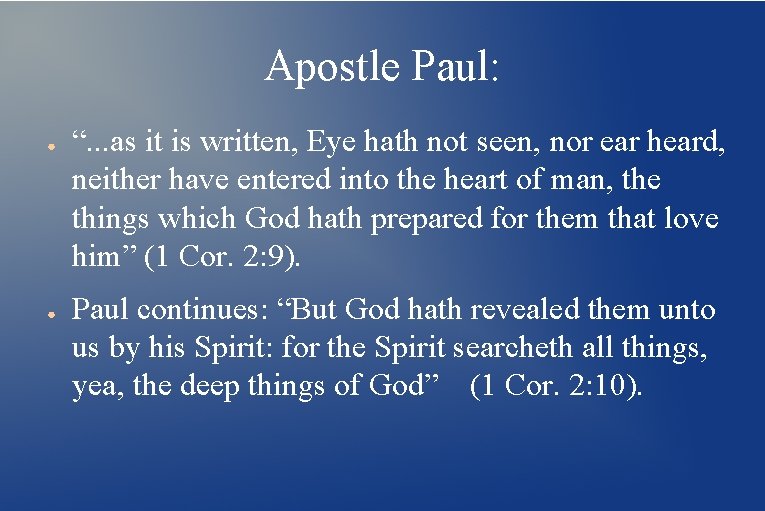 Apostle Paul: ● ● “. . . as it is written, Eye hath not