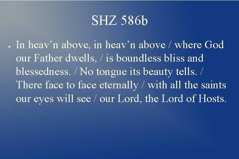 SHZ 586 b ● In heav’n above, in heav’n above / where God our