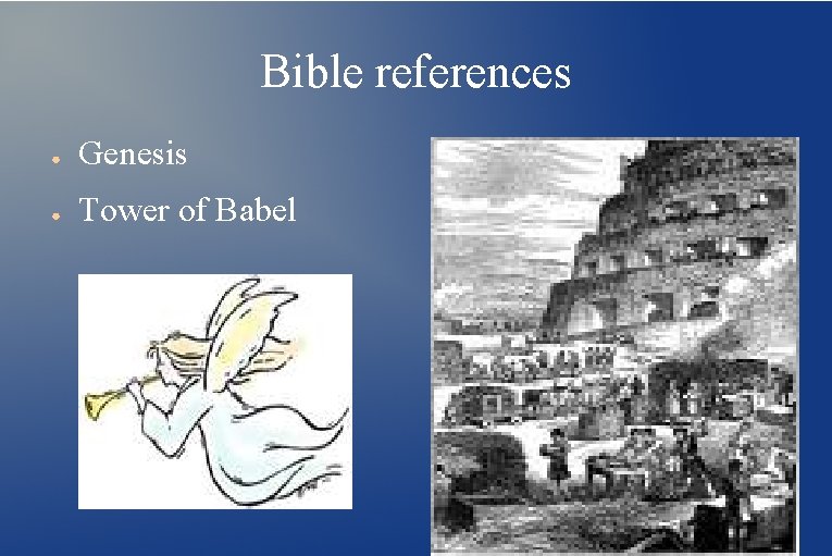 Bible references ● Genesis ● Tower of Babel 