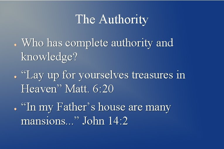 The Authority ● ● ● Who has complete authority and knowledge? “Lay up for