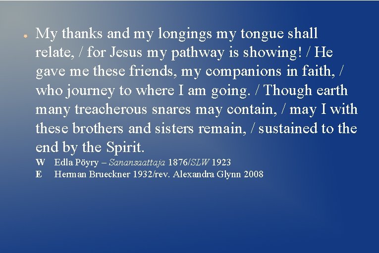 ● My thanks and my longings my tongue shall relate, / for Jesus my