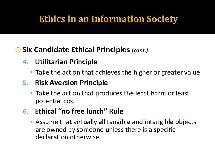 Ethics in an Information Society Six Candidate Ethical Principles (cont. ) 4. Utilitarian Principle