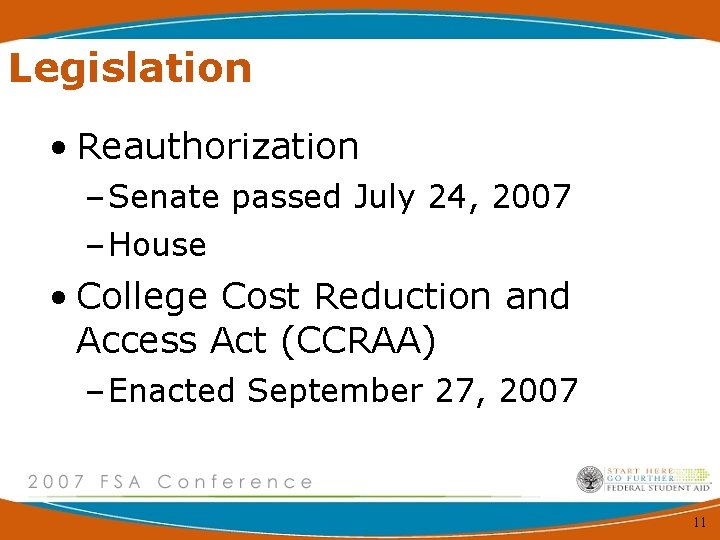 Legislation • Reauthorization – Senate passed July 24, 2007 – House • College Cost