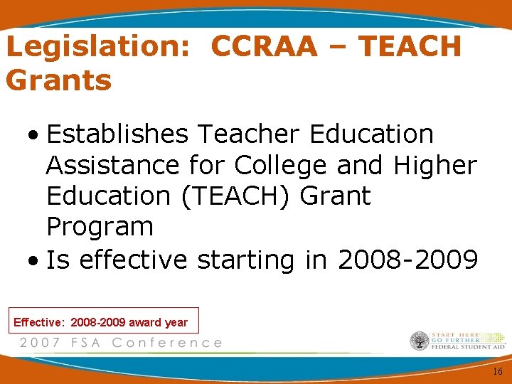 Legislation: CCRAA – TEACH Grants • Establishes Teacher Education Assistance for College and Higher