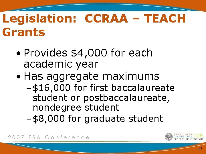 Legislation: CCRAA – TEACH Grants • Provides $4, 000 for each academic year •