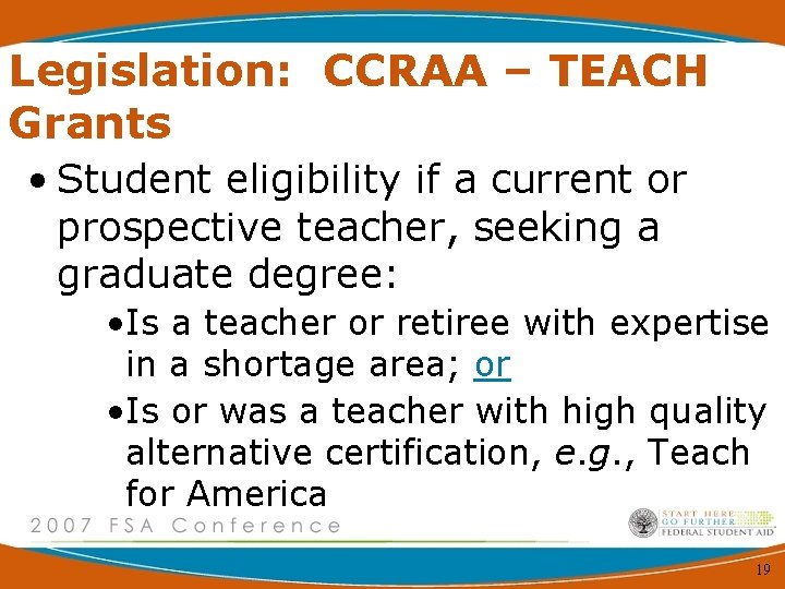 Legislation: CCRAA – TEACH Grants • Student eligibility if a current or prospective teacher,