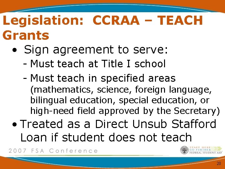 Legislation: CCRAA – TEACH Grants • Sign agreement to serve: - Must teach at