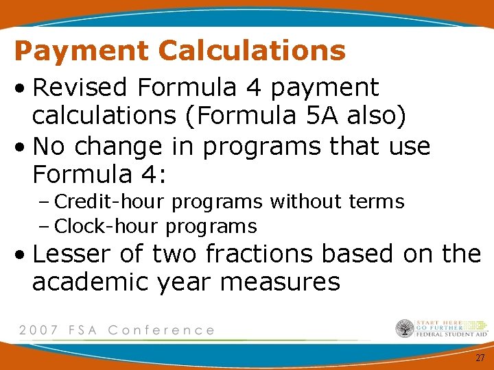 Payment Calculations • Revised Formula 4 payment calculations (Formula 5 A also) • No