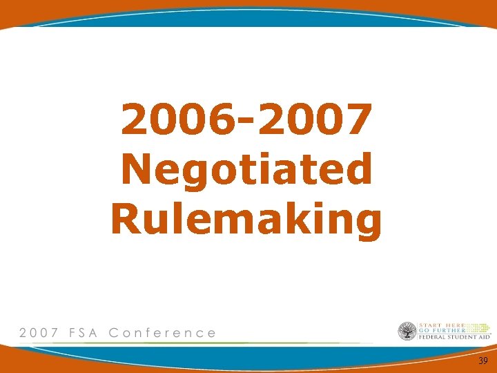 2006 -2007 Negotiated Rulemaking 39 