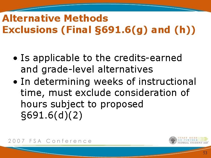 Alternative Methods Exclusions (Final § 691. 6(g) and (h)) • Is applicable to the