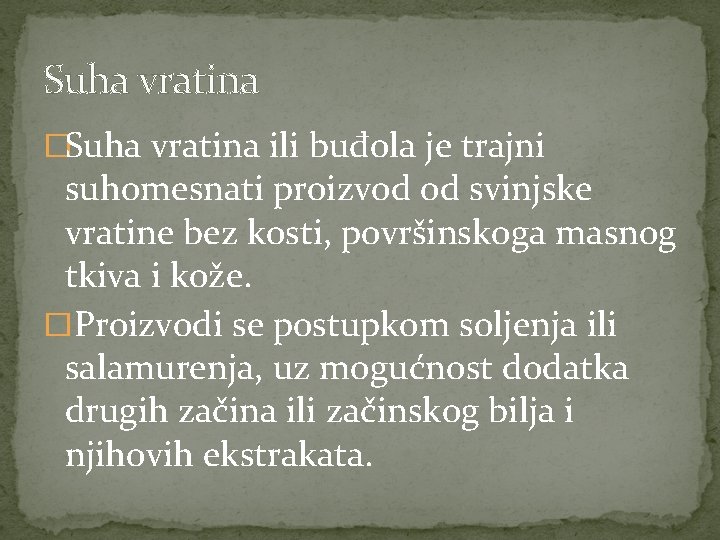Suha vratina �Suha vratina ili buđola je trajni suhomesnati proizvod od svinjske vratine bez Suha vratina �Suha vratina ili buđola je trajni suhomesnati proizvod od svinjske vratine bez