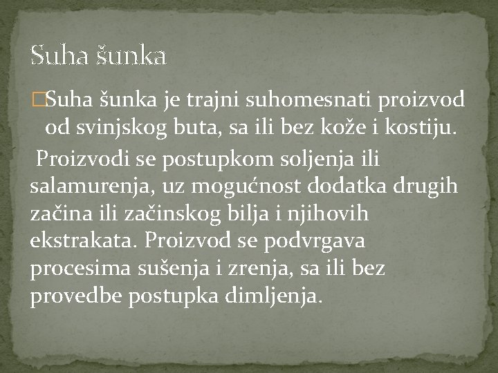 Suha šunka �Suha šunka je trajni suhomesnati proizvod od svinjskog buta, sa ili bez Suha šunka �Suha šunka je trajni suhomesnati proizvod od svinjskog buta, sa ili bez