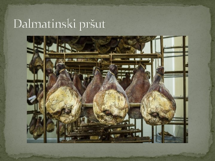 Dalmatinski pršut Dalmatinski pršut