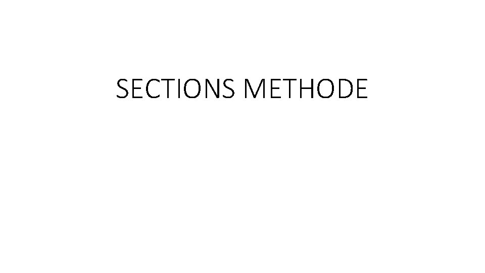 SECTIONS METHODE 
