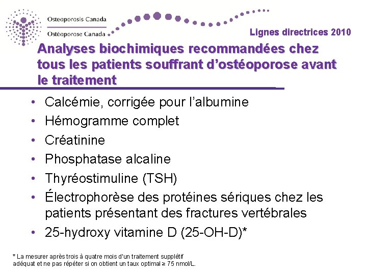 Lignes directrices 2010 Analyses biochimiques recommandées chez tous les patients souffrant d’ostéoporose avant le