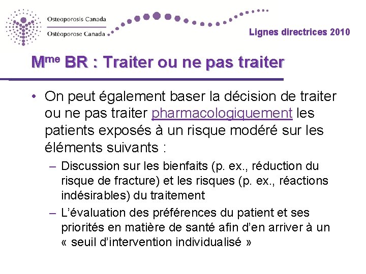 Lignes directrices 2010 Mme BR : Traiter ou ne pas traiter • On peut