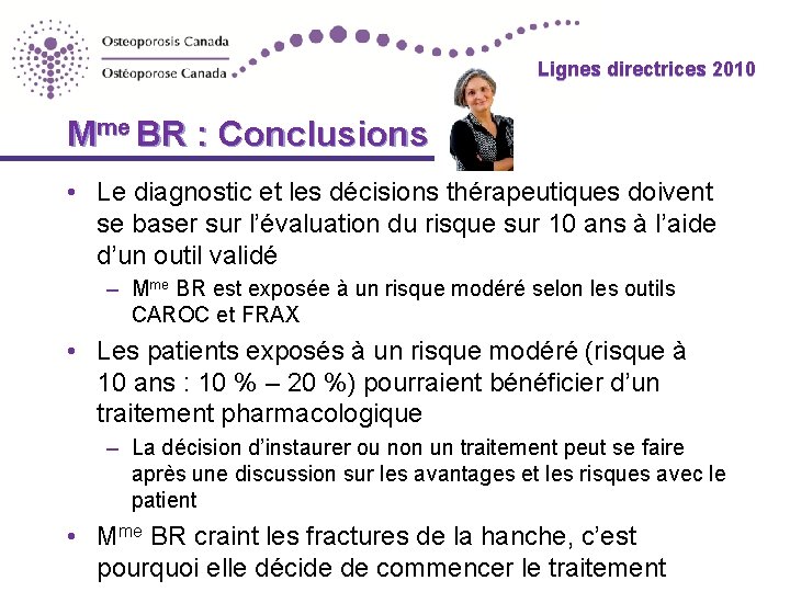 Lignes directrices 2010 Mme BR : Conclusions • Le diagnostic et les décisions thérapeutiques