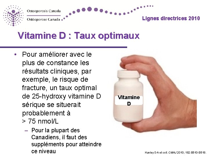 Lignes directrices 2010 Vitamine D : Taux optimaux • Pour améliorer avec le plus