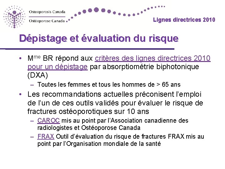 Lignes directrices 2010 Dépistage et évaluation du risque • Mme BR répond aux critères