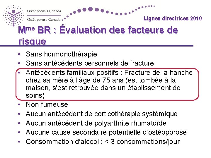 Lignes directrices 2010 Mme BR : Évaluation des facteurs de risque • Sans hormonothérapie