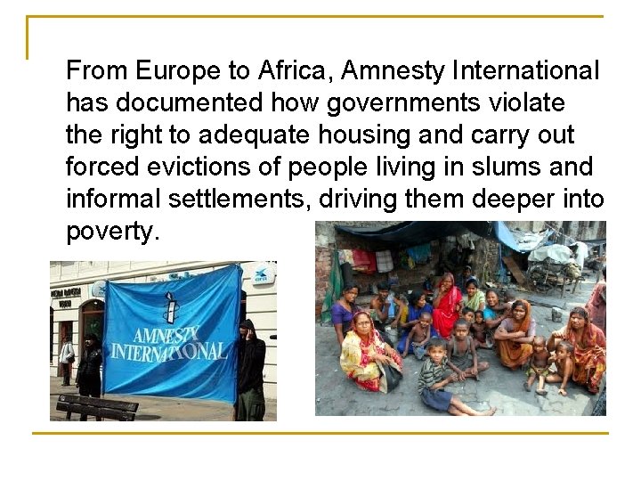 From Europe to Africa, Amnesty International has documented how governments violate the right to
