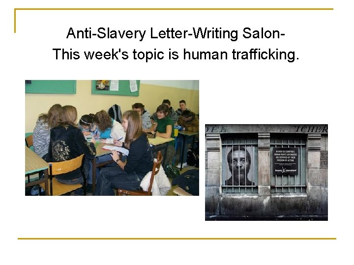 Anti-Slavery Letter-Writing Salon. This week's topic is human trafficking. 