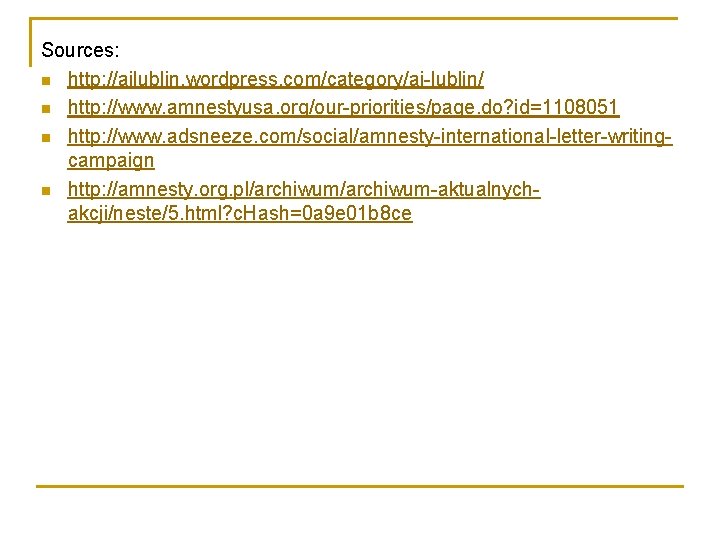 Sources: n http: //ailublin. wordpress. com/category/ai-lublin/ n http: //www. amnestyusa. org/our-priorities/page. do? id=1108051 n